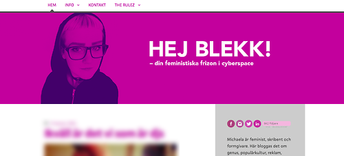 Bloggdesign till egna bloggen HEJ BLEKK! där jag skriver om feminism, kroppspolitik och populärkultur.